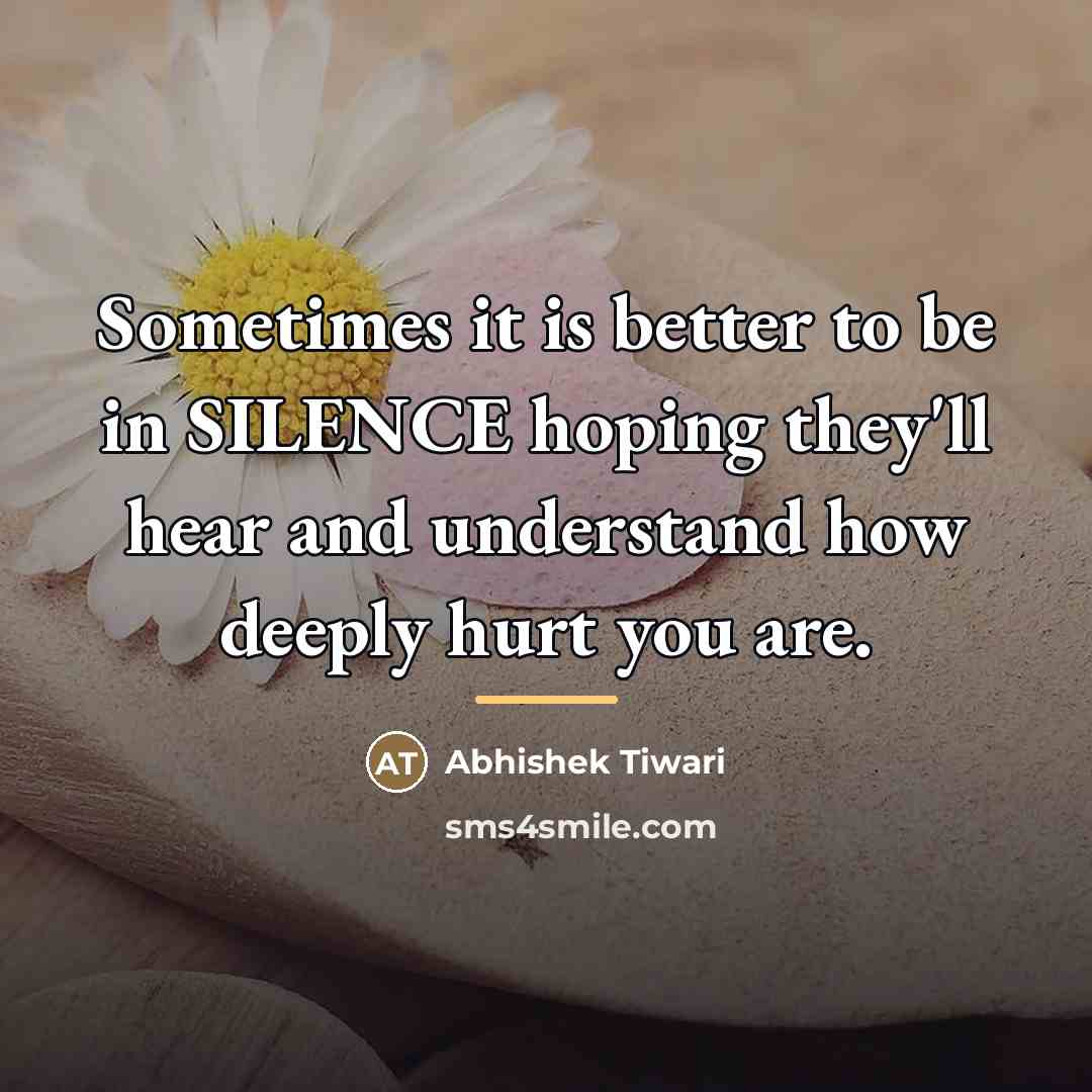 “Sometimes it is better to be in SILENCE hoping they'll…” quote by Abhishek Tiwari