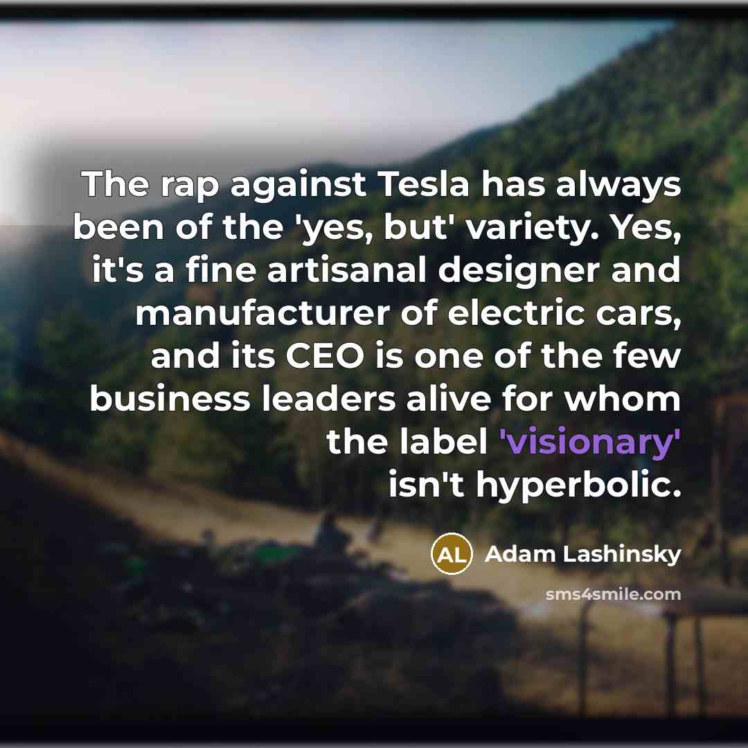 “The rap against Tesla has always been of the 'yes,…” quote by Adam Lashinsky