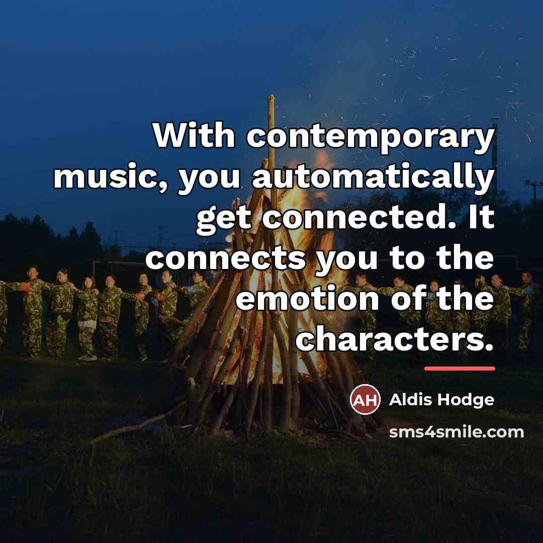 “With contemporary music, you automatically get connected. It connects you…” quote by Aldis Hodge