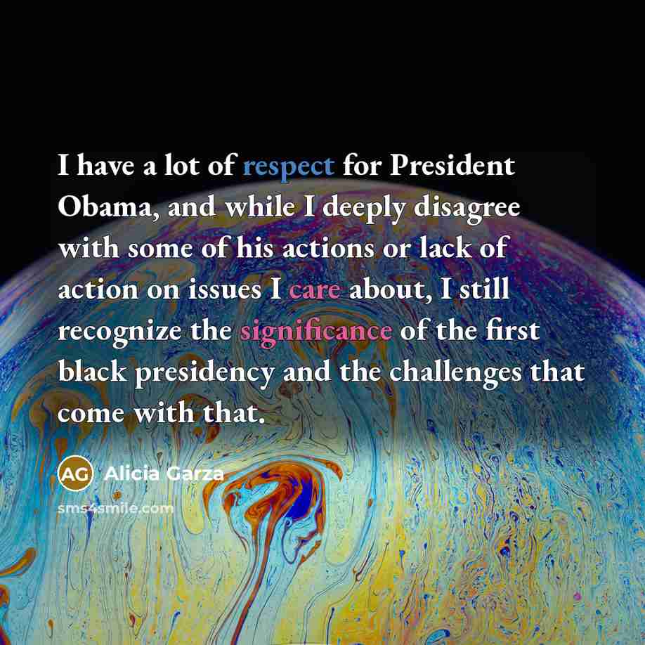 “I have a lot of respect for President Obama, and…” quote by Alicia Garza