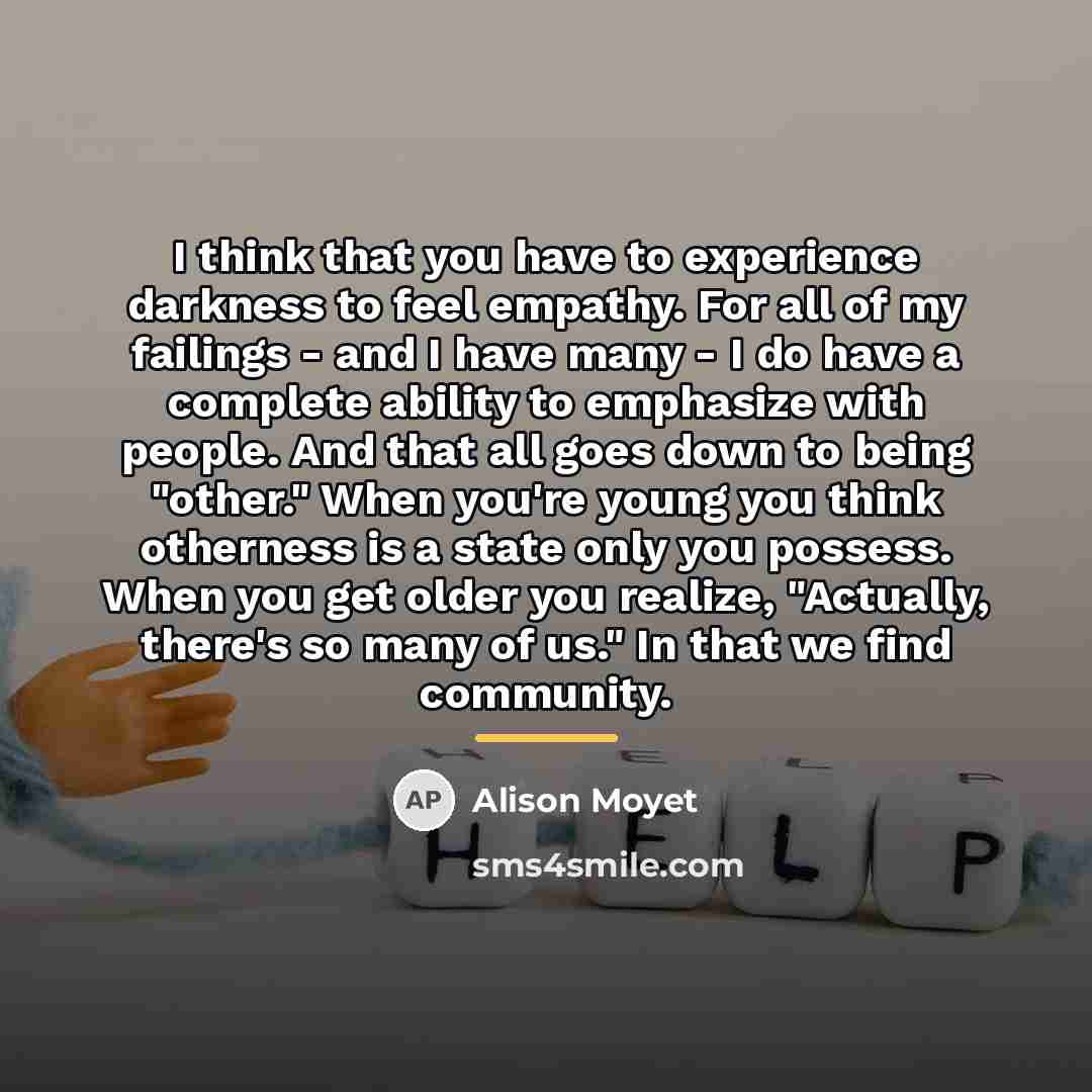 “I think that you have to experience darkness to feel…” quote by Alison Moyet