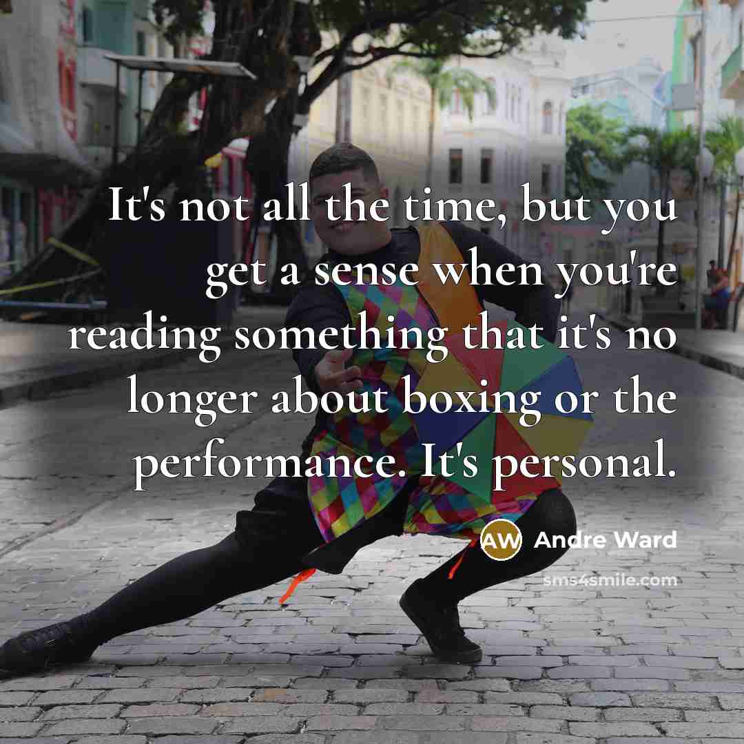 “It's not all the time, but you get a sense…” quote by Andre Ward