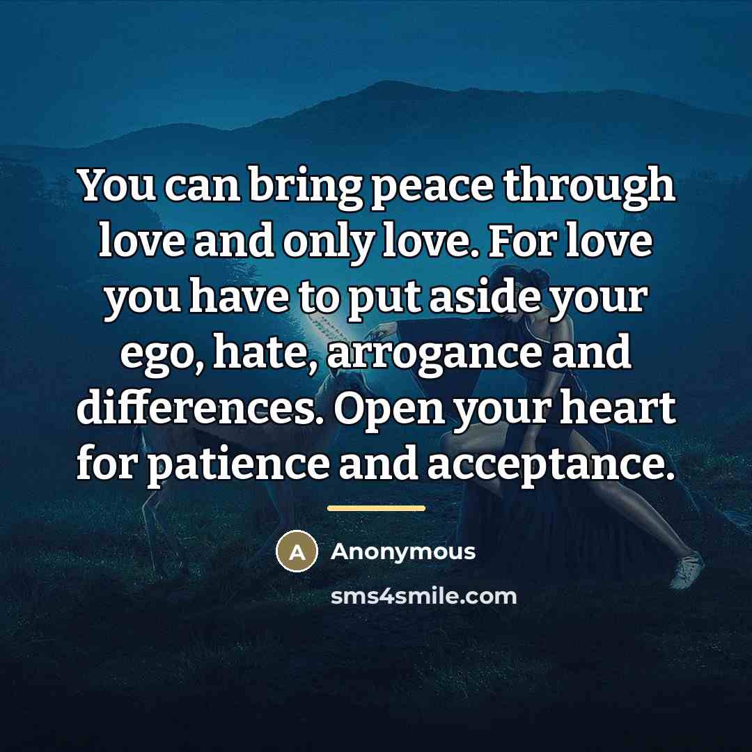 “You can bring peace through love and only love. For…” quote by Anonymous