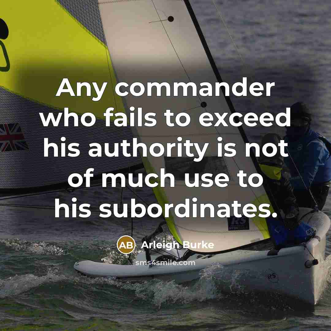 “Any commander who fails to exceed his authority is not…” quote by Arleigh Burke