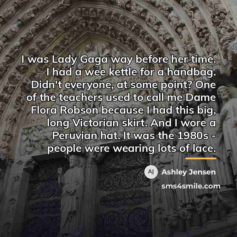 “I was Lady Gaga way before her time. I had…” quote by Ashley Jensen