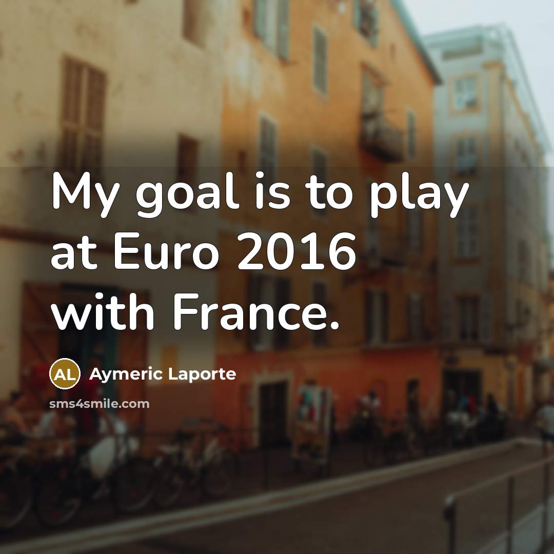 “My goal is to play at Euro 2016 with France.…” quote by Aymeric Laporte