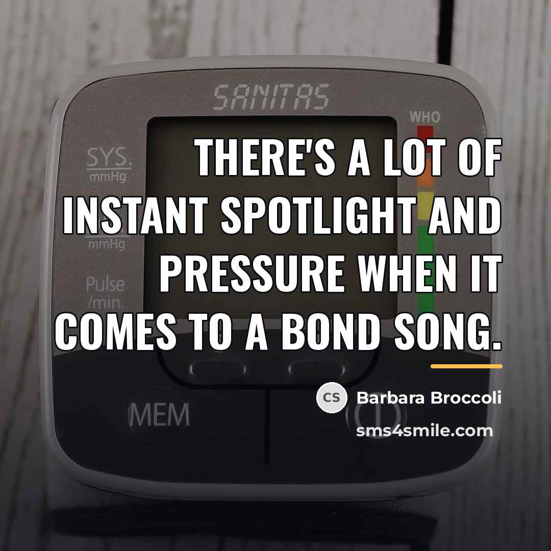 “There's a lot of instant spotlight and pressure when it…” quote by Barbara Broccoli
