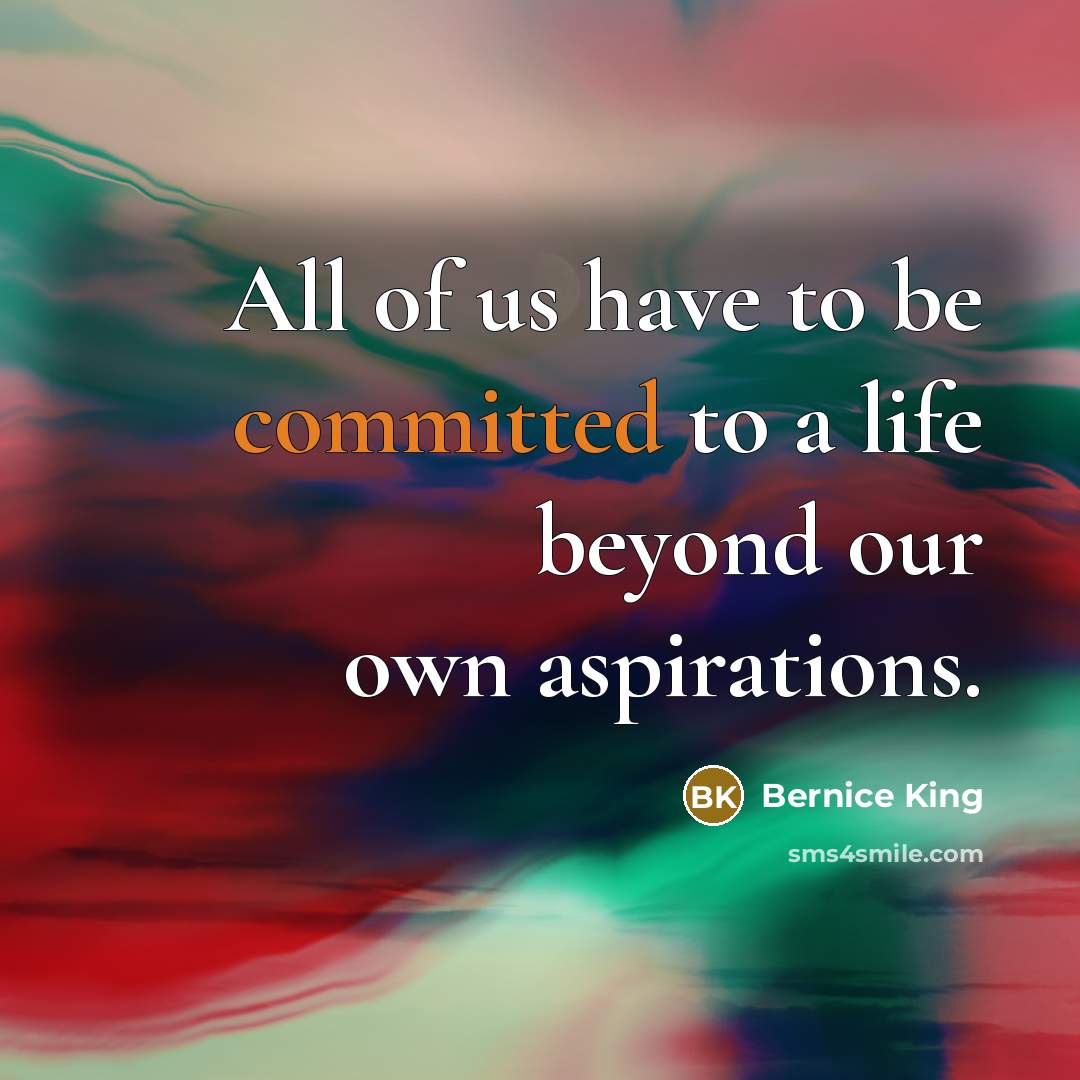 “All of us have to be committed to a life…” quote by Bernice King