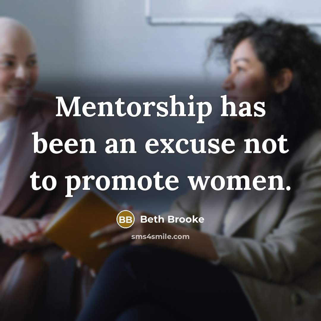 “Mentorship has been an excuse not to promote women.…” quote by Beth Brooke