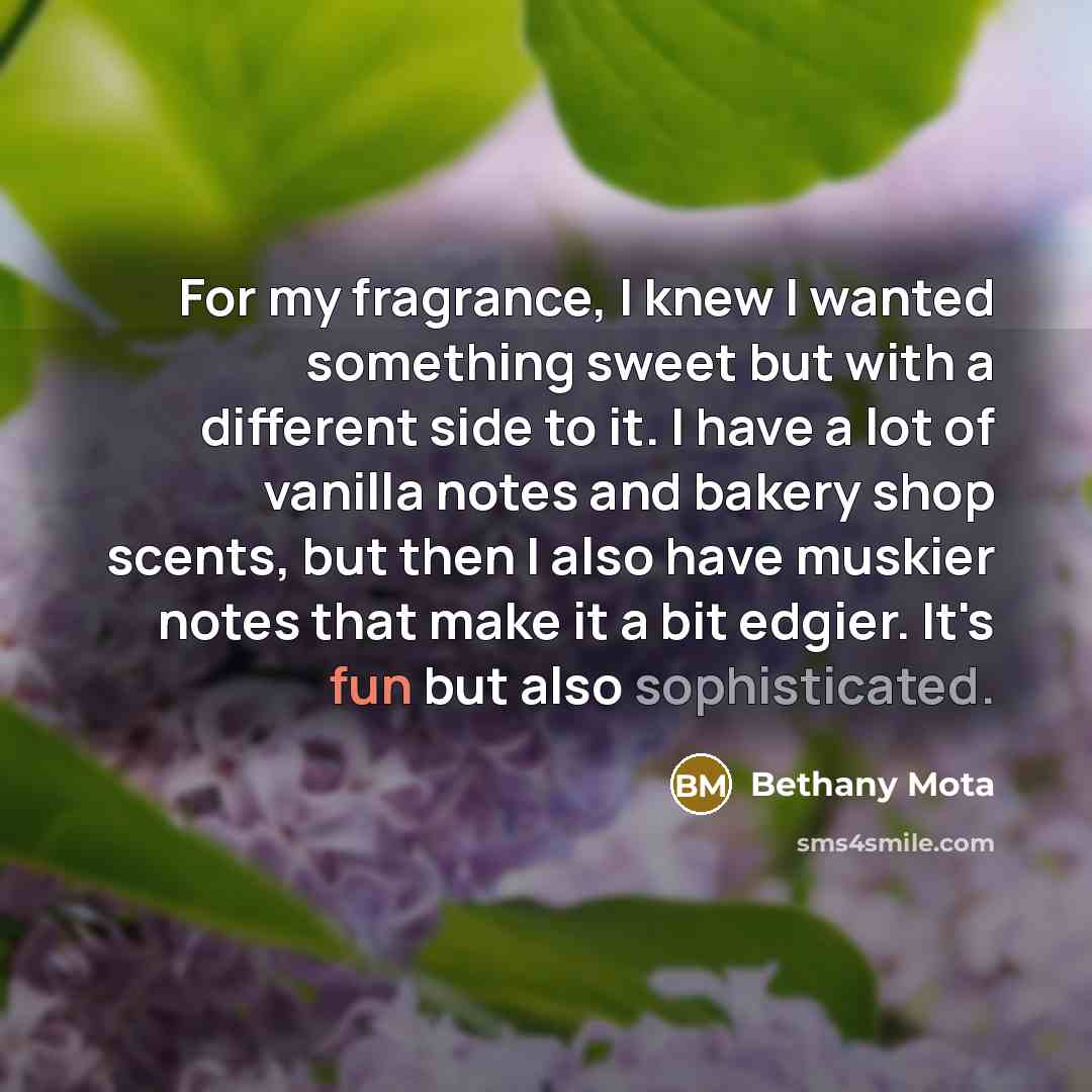 “For my fragrance, I knew I wanted something sweet but…” quote by Bethany Mota
