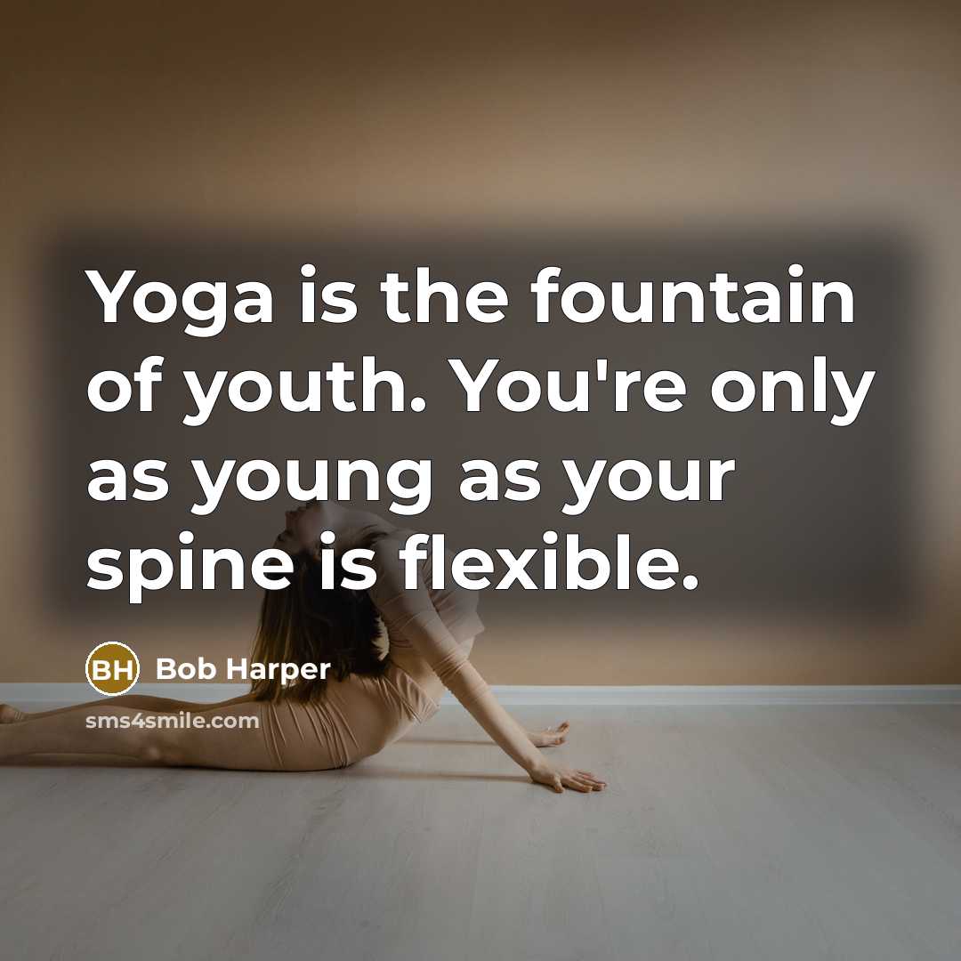 “Yoga is the fountain of youth. You're only as young…” quote by Bob Harper