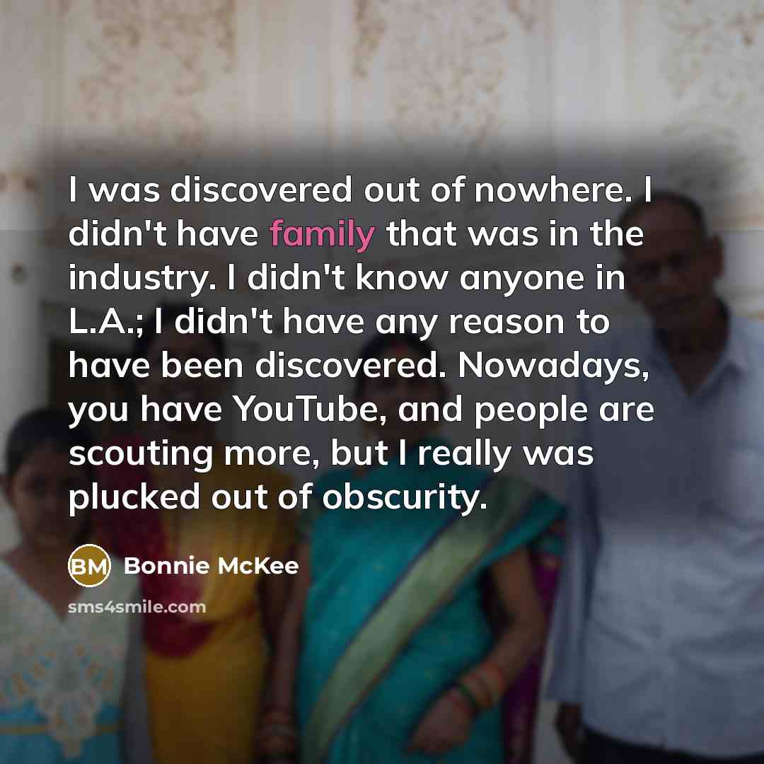 “I was discovered out of nowhere. I didn't have family…” quote by Bonnie McKee