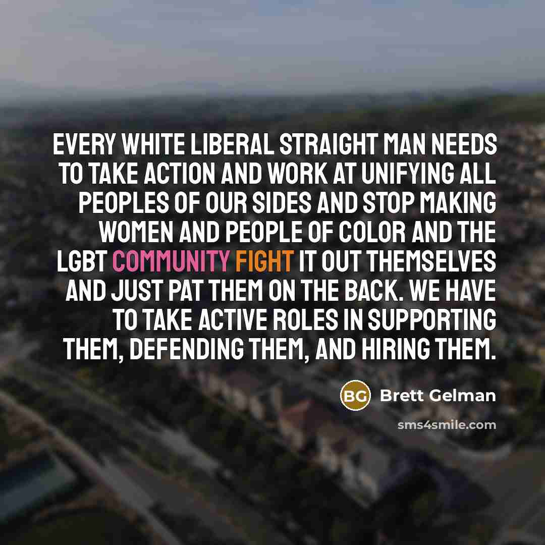 “Every white liberal straight man needs to take action and…” quote by Brett Gelman