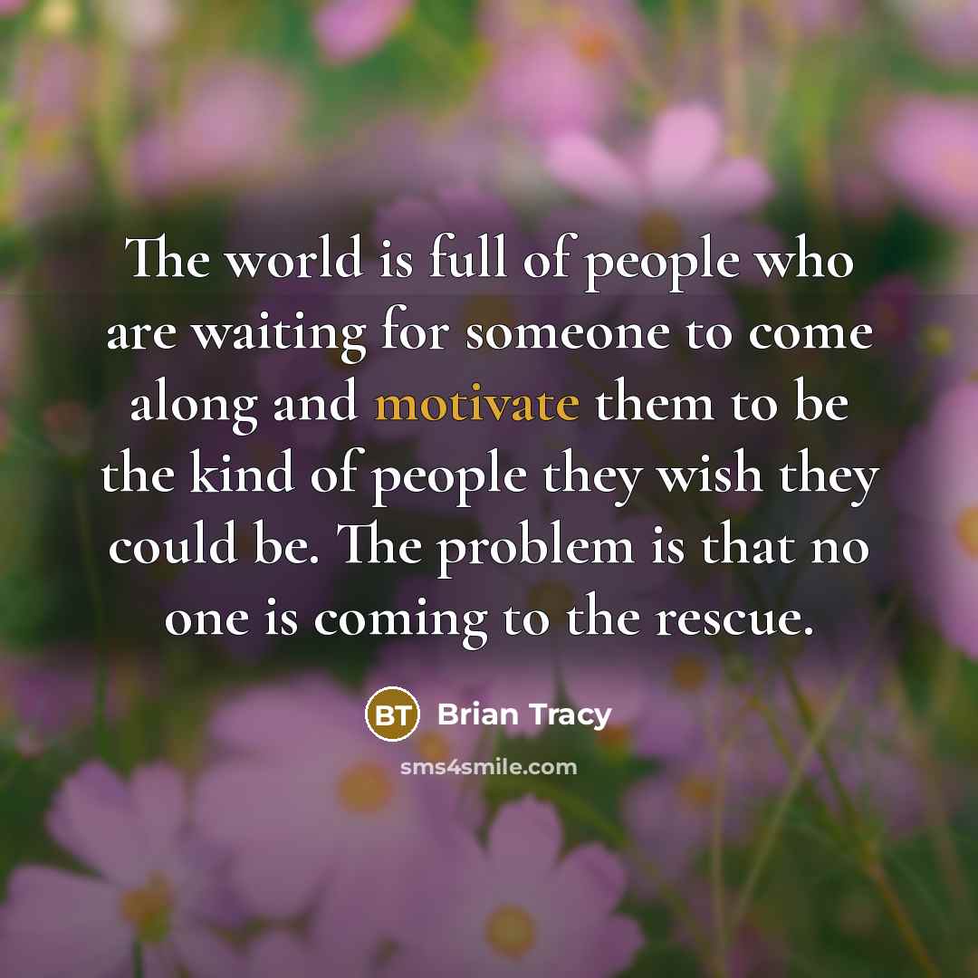 “The world is full of people who are waiting for…” quote by Brian Tracy