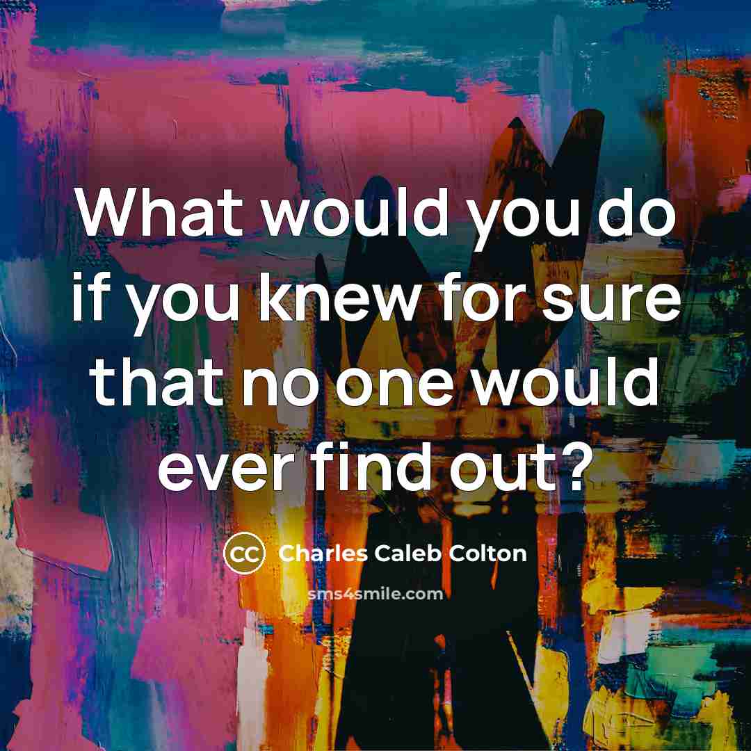 “What would you do if you knew for sure that…” quote by Charles Caleb Colton