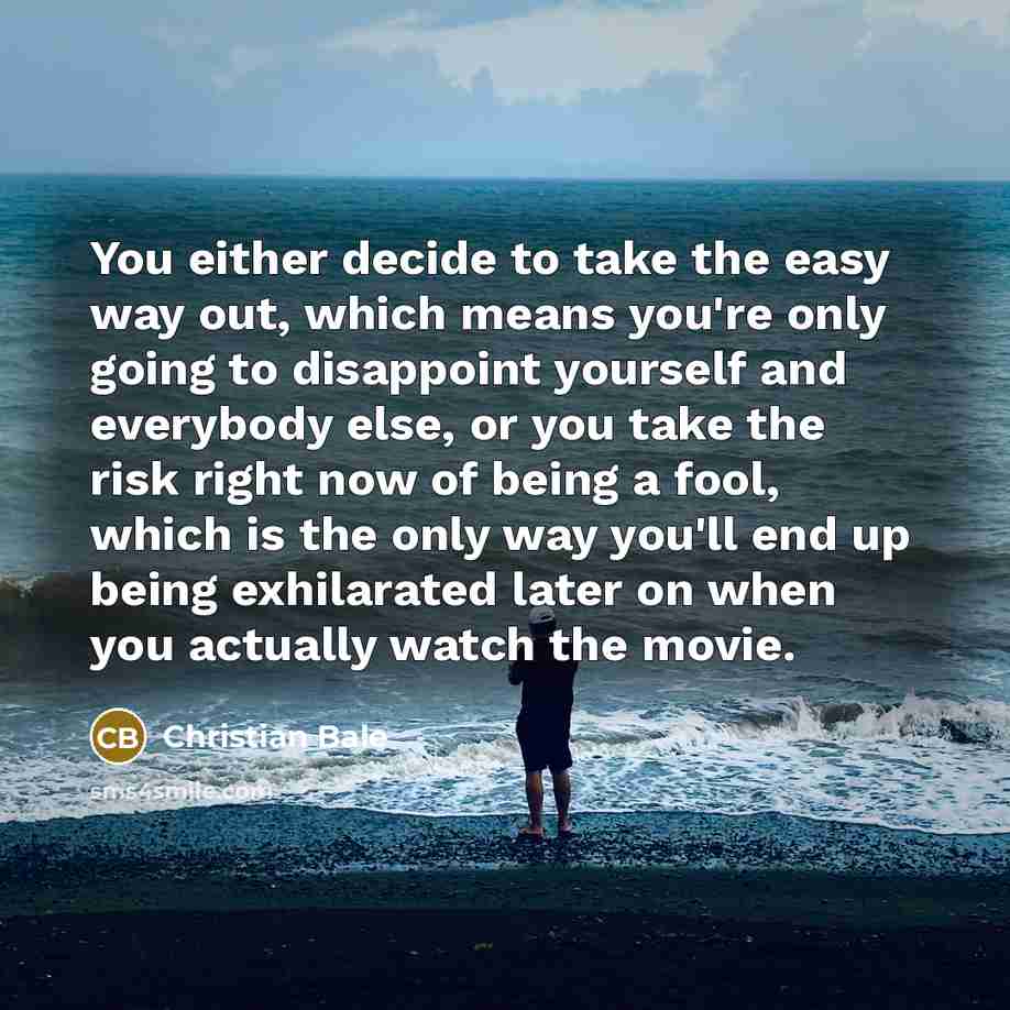 “You either decide to take the easy way out, which…” quote by Christian Bale