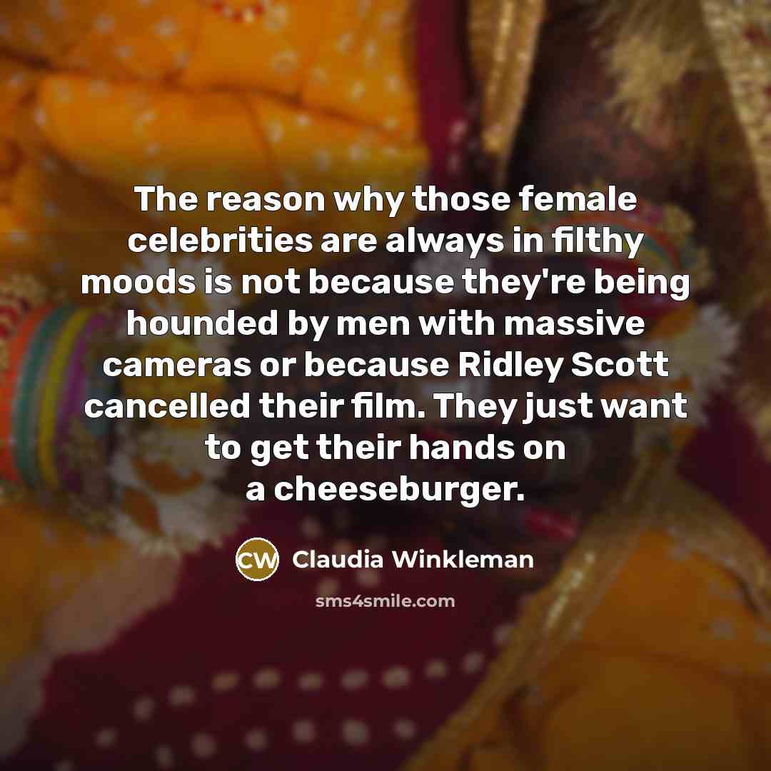 “The reason why those female celebrities are always in filthy…” quote by Claudia Winkleman