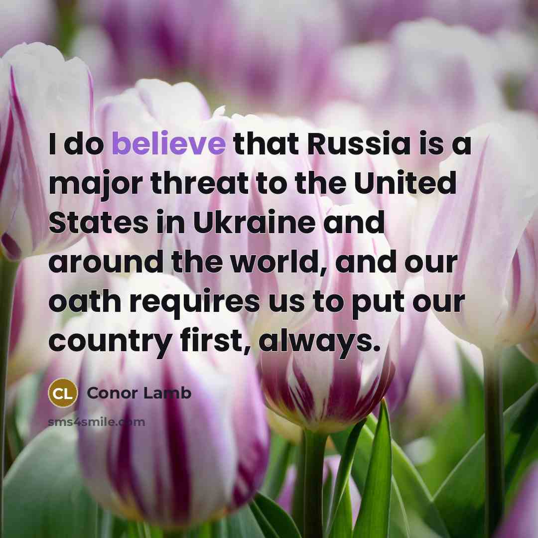 “I do believe that Russia is a major threat to…” quote by Conor Lamb