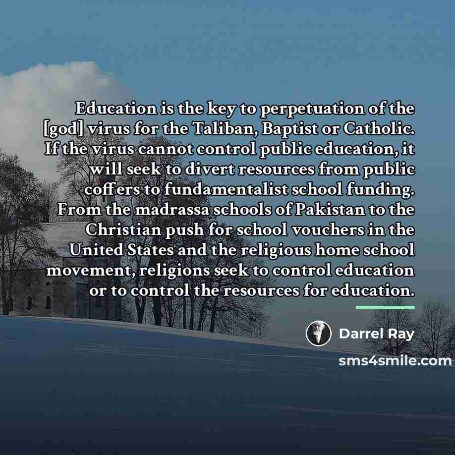 “Education is the key to perpetuation of the [god] virus…” quote by Darrel Ray