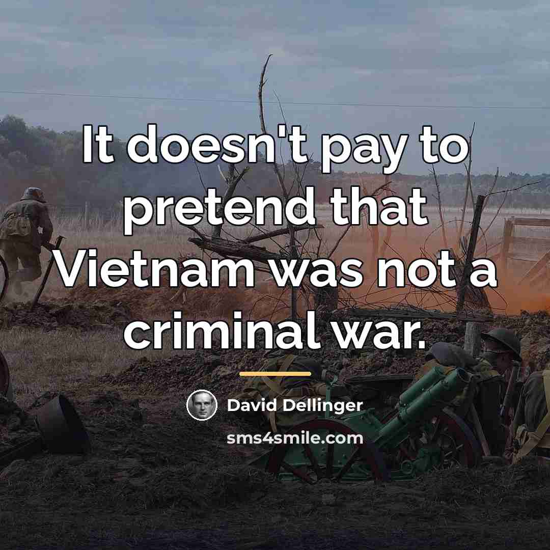 “It doesn't pay to pretend that Vietnam was not a…” quote by David Dellinger
