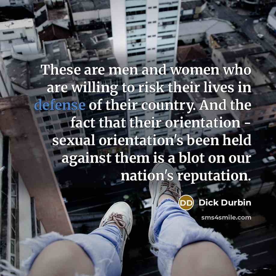 “These are men and women who are willing to risk…” quote by Dick Durbin