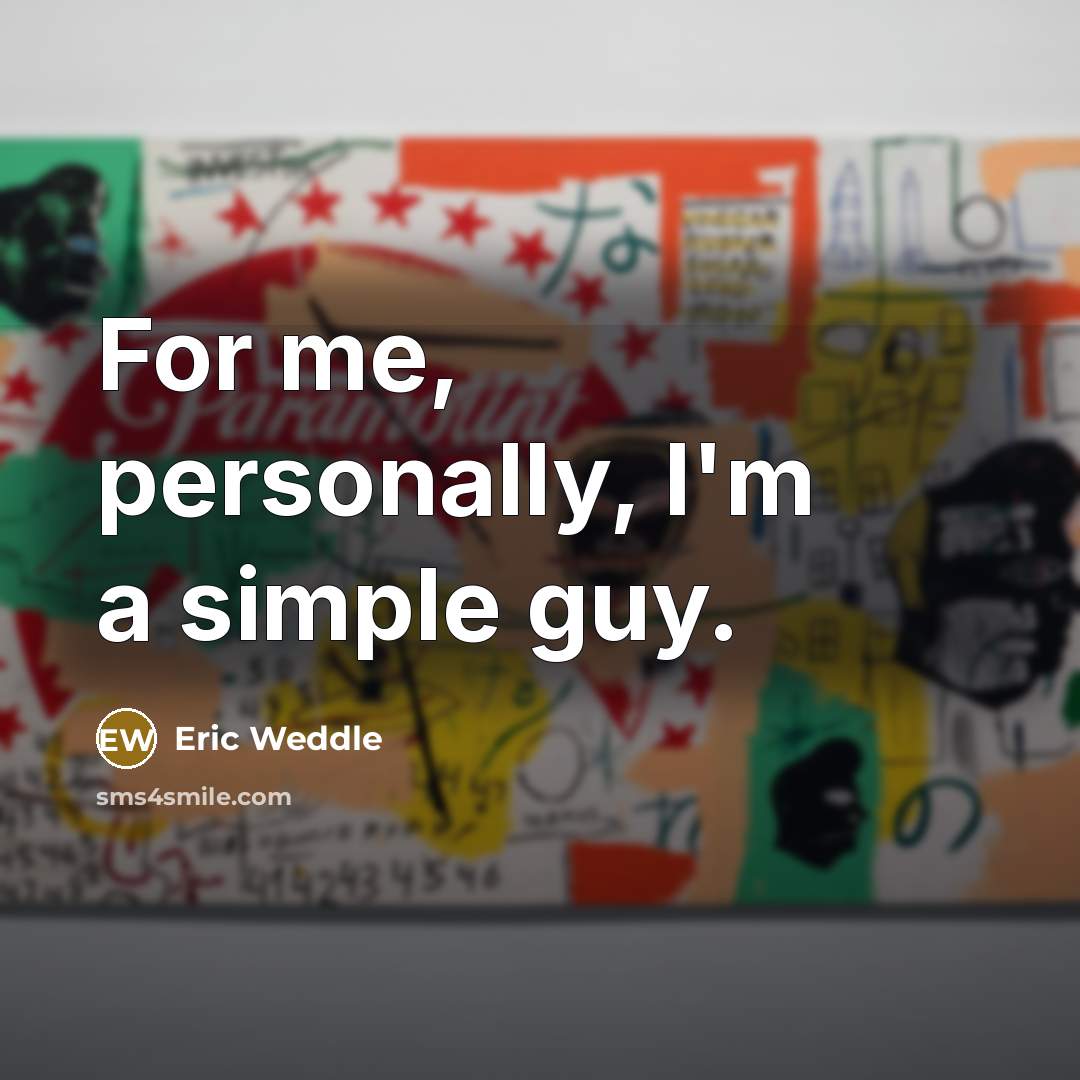 “For me, personally, I'm a simple guy.…” quote by Eric Weddle