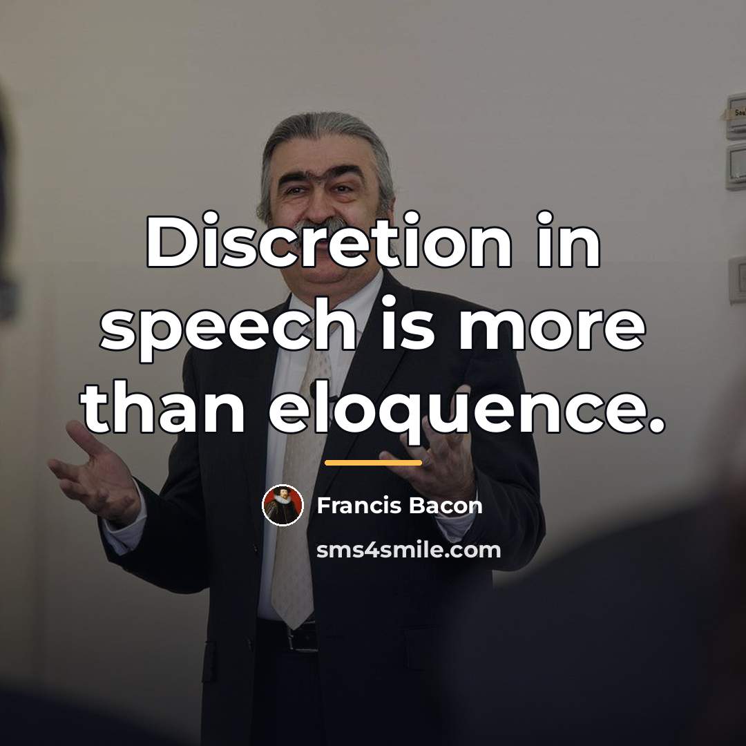 “Discretion in speech is more than eloquence.…” quote by Francis Bacon