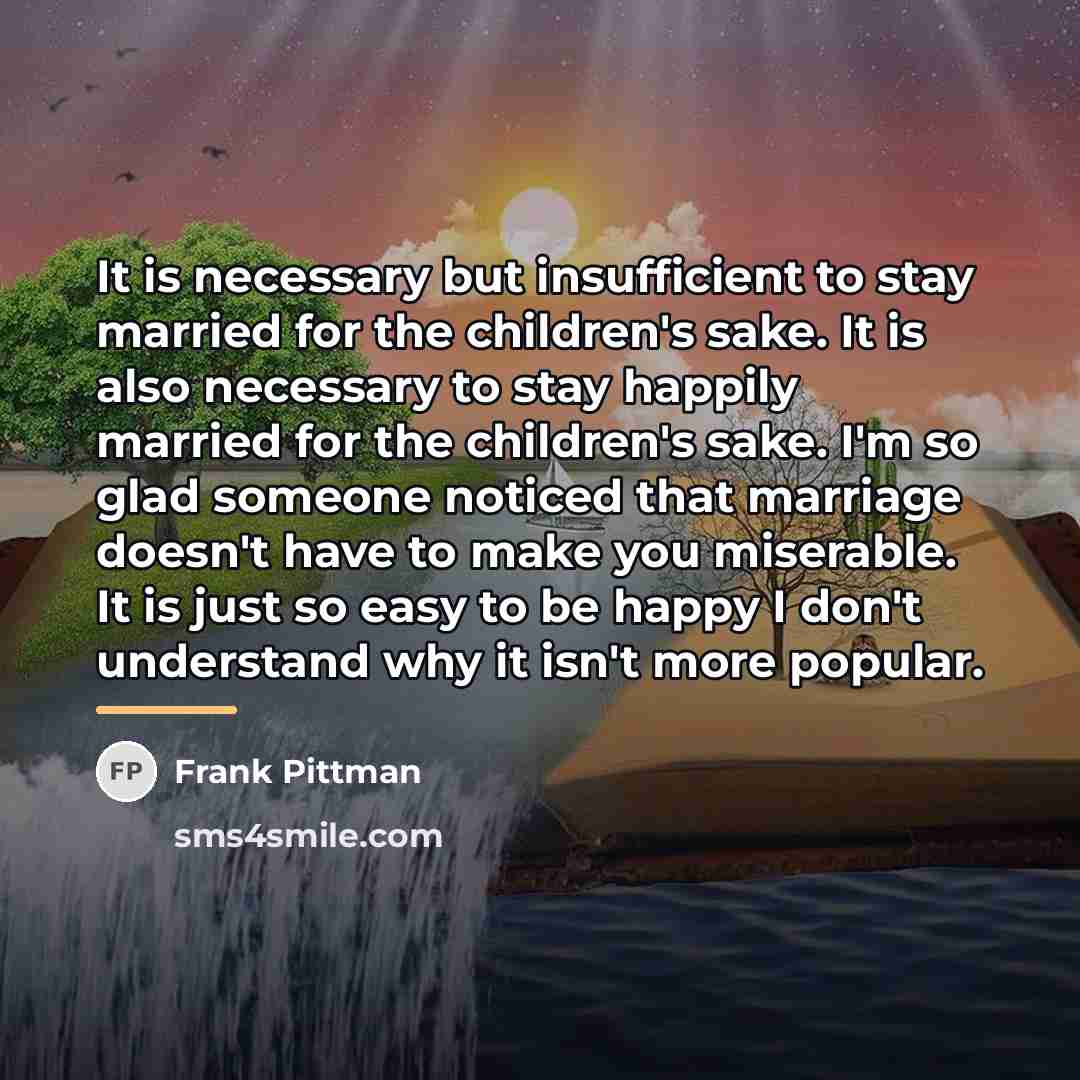 “It is necessary but insufficient to stay married for the…” quote by Frank Pittman