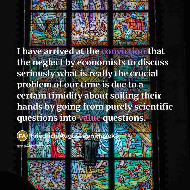 “I have arrived at the conviction that the neglect by…” quote by Friedrich August von Hayek