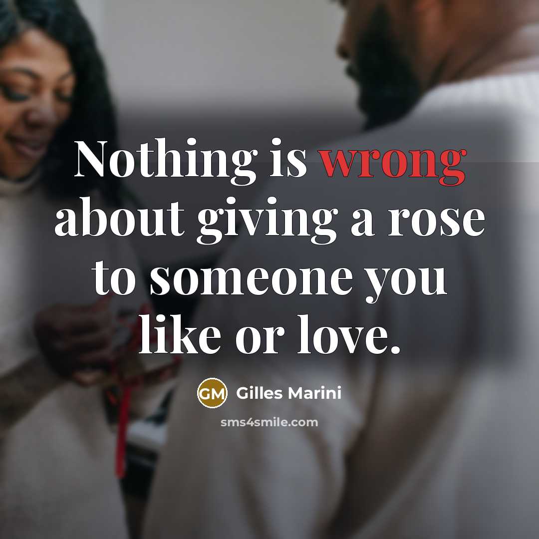 “Nothing is wrong about giving a rose to someone you…” quote by Gilles Marini
