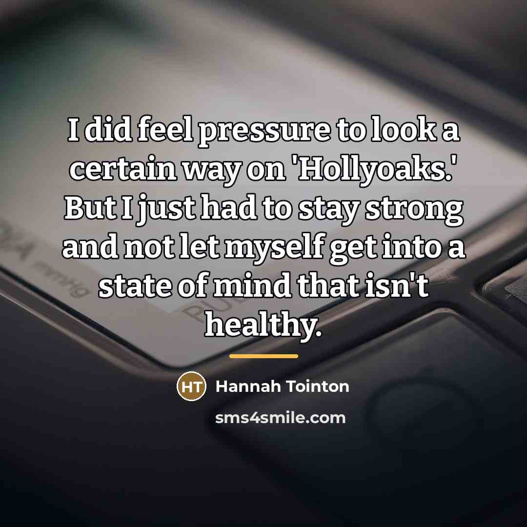 “I did feel pressure to look a certain way on…” quote by Hannah Tointon