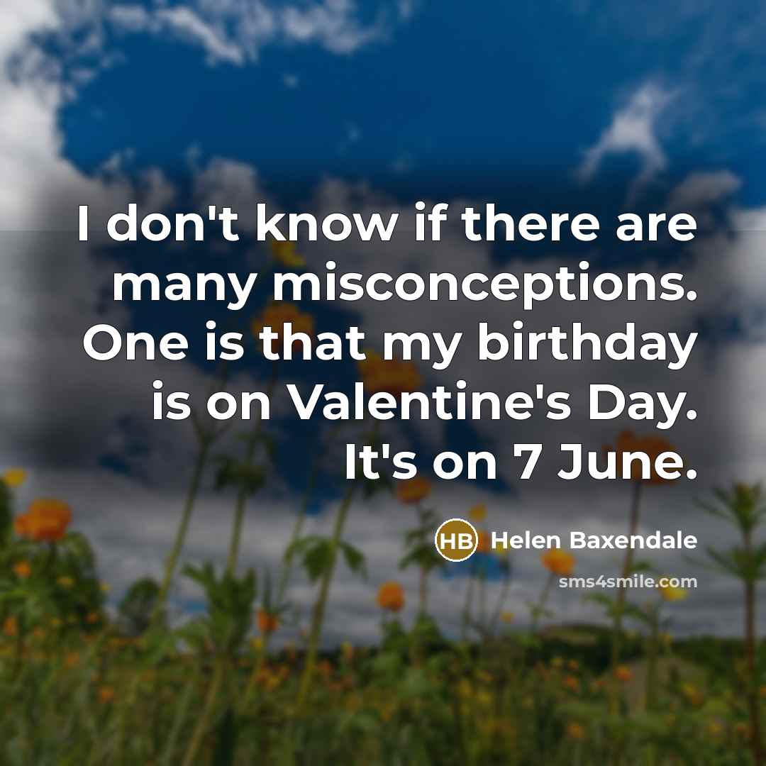 “I don't know if there are many misconceptions. One is…” quote by Helen Baxendale