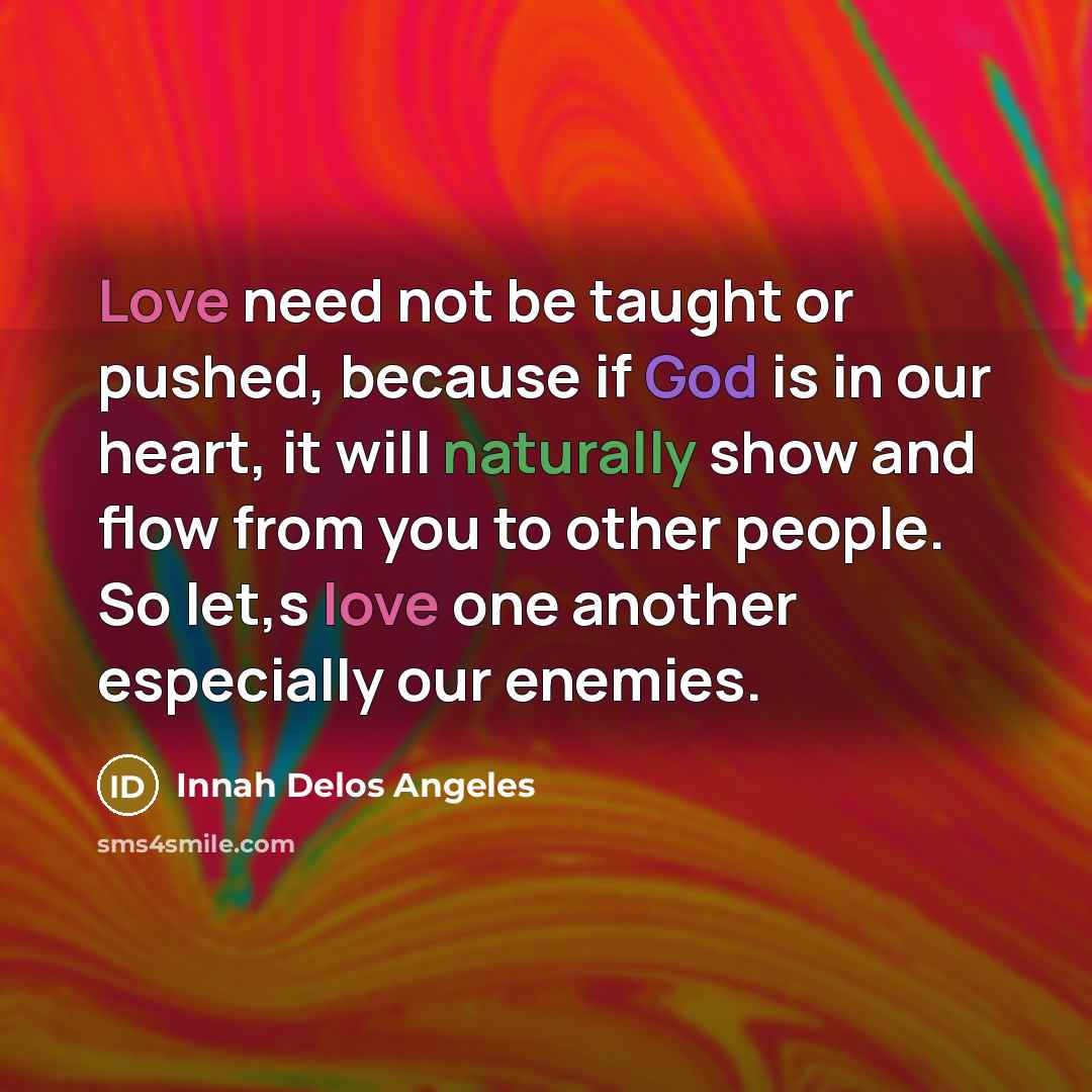 “Love need not be taught or pushed, because if God…” quote by Innah Delos Angeles