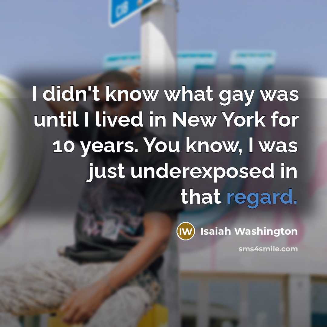 “I didn't know what gay was until I lived in…” quote by Isaiah Washington