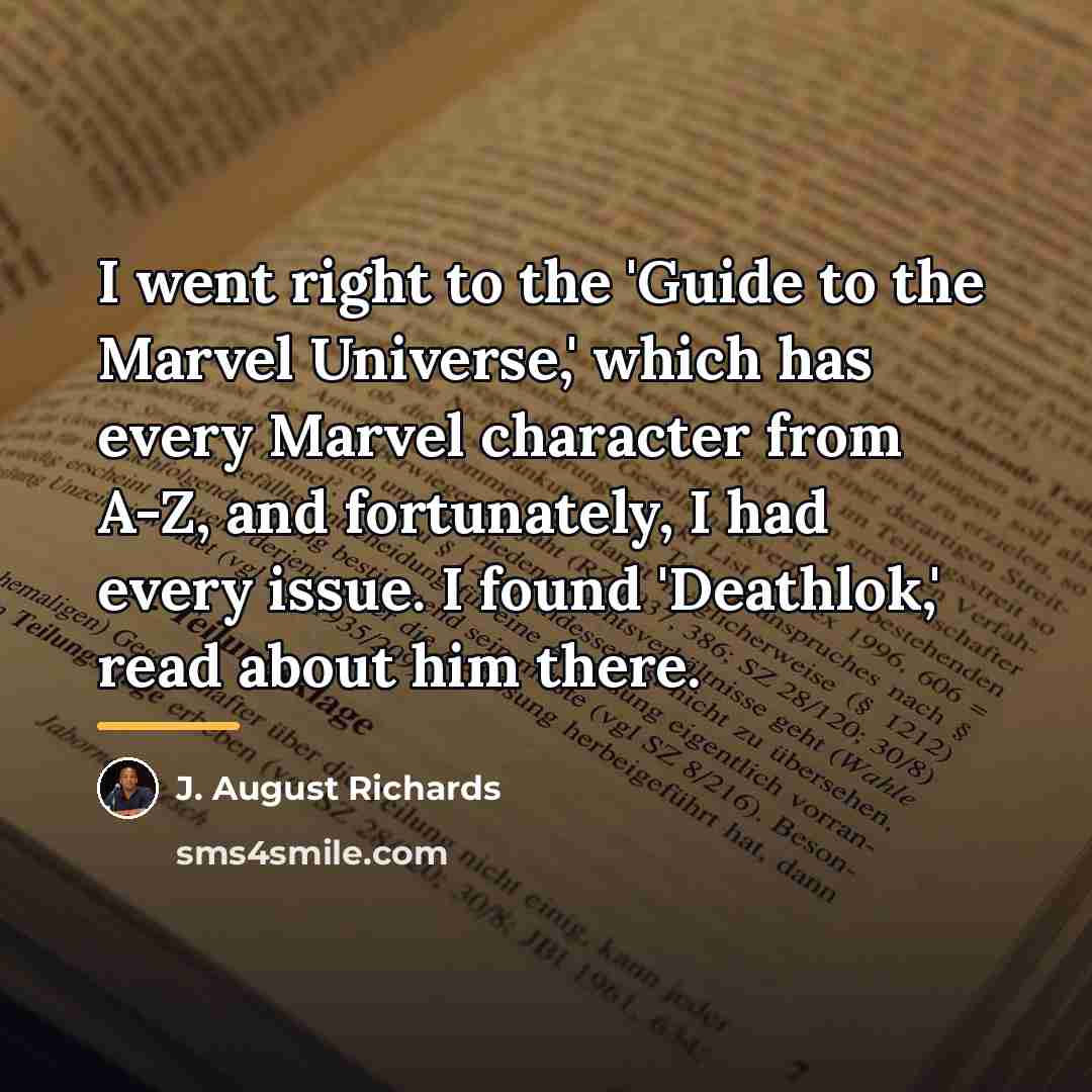 “I went right to the 'Guide to the Marvel Universe,'…” quote by J. August Richards