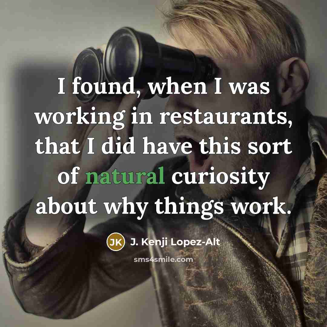 “I found, when I was working in restaurants, that I…” quote by J. Kenji Lopez-Alt