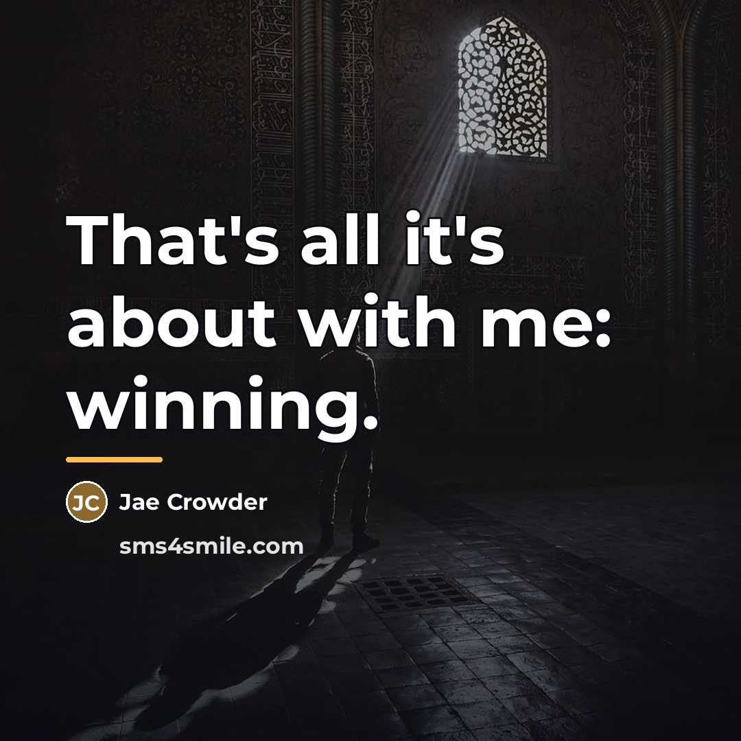 “That's all it's about with me: winning.…” quote by Jae Crowder