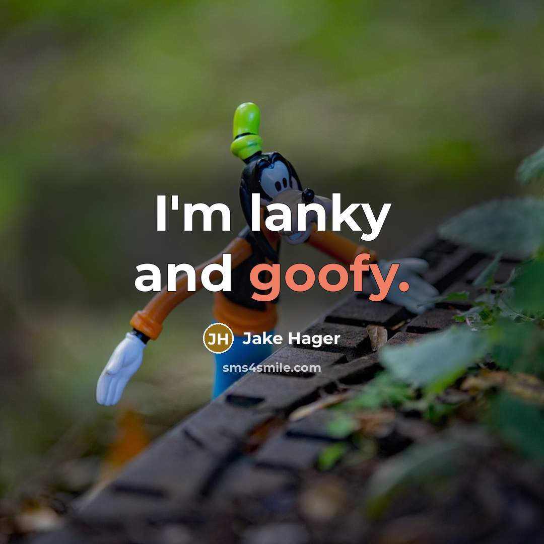 “I'm lanky and goofy.…” quote by Jake Hager