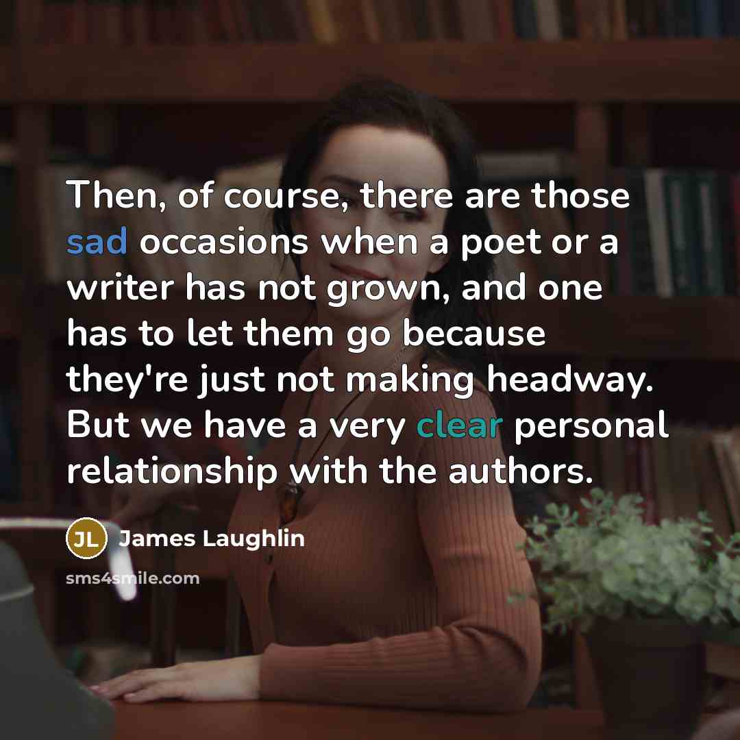 “Then, of course, there are those sad occasions when a…” quote by James Laughlin