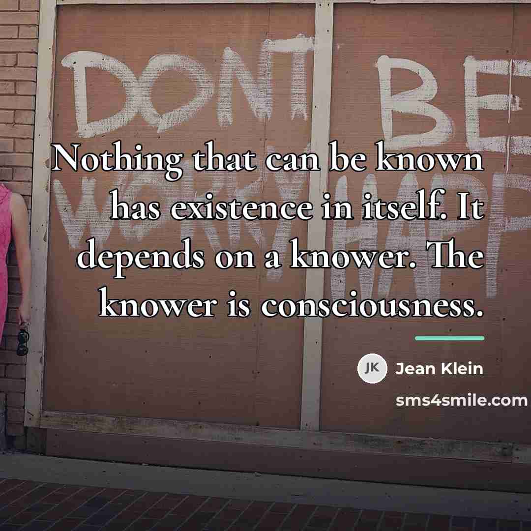 “Nothing that can be known has existence in itself. It…” quote by Jean Klein