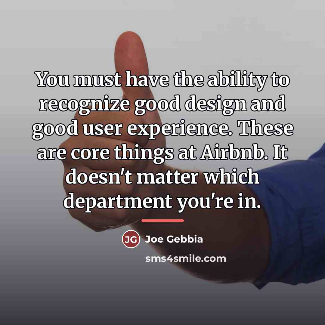 “You must have the ability to recognize good design and…” quote by Joe Gebbia