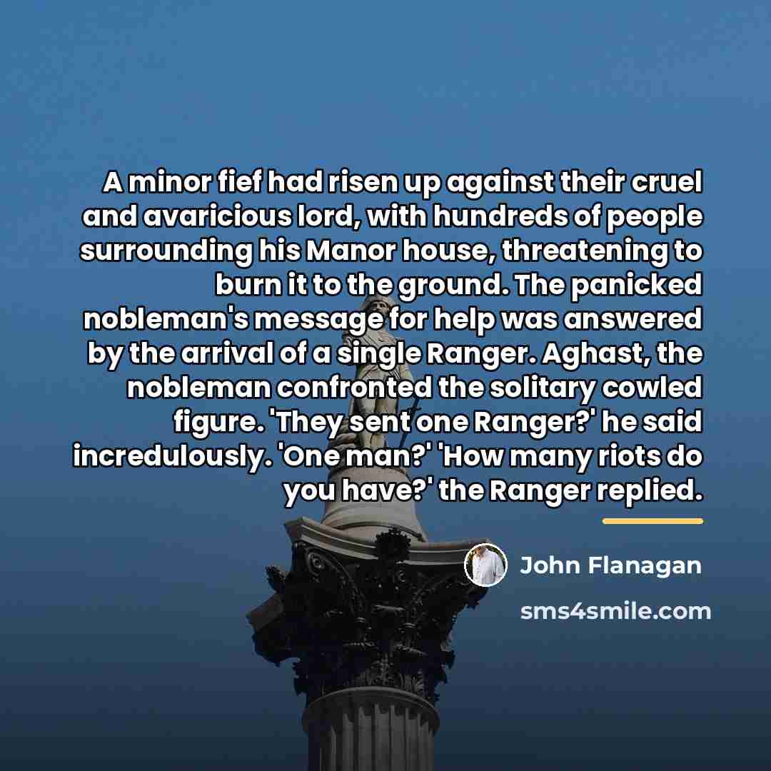 “A minor fief had risen up against their cruel and…” quote by John Flanagan