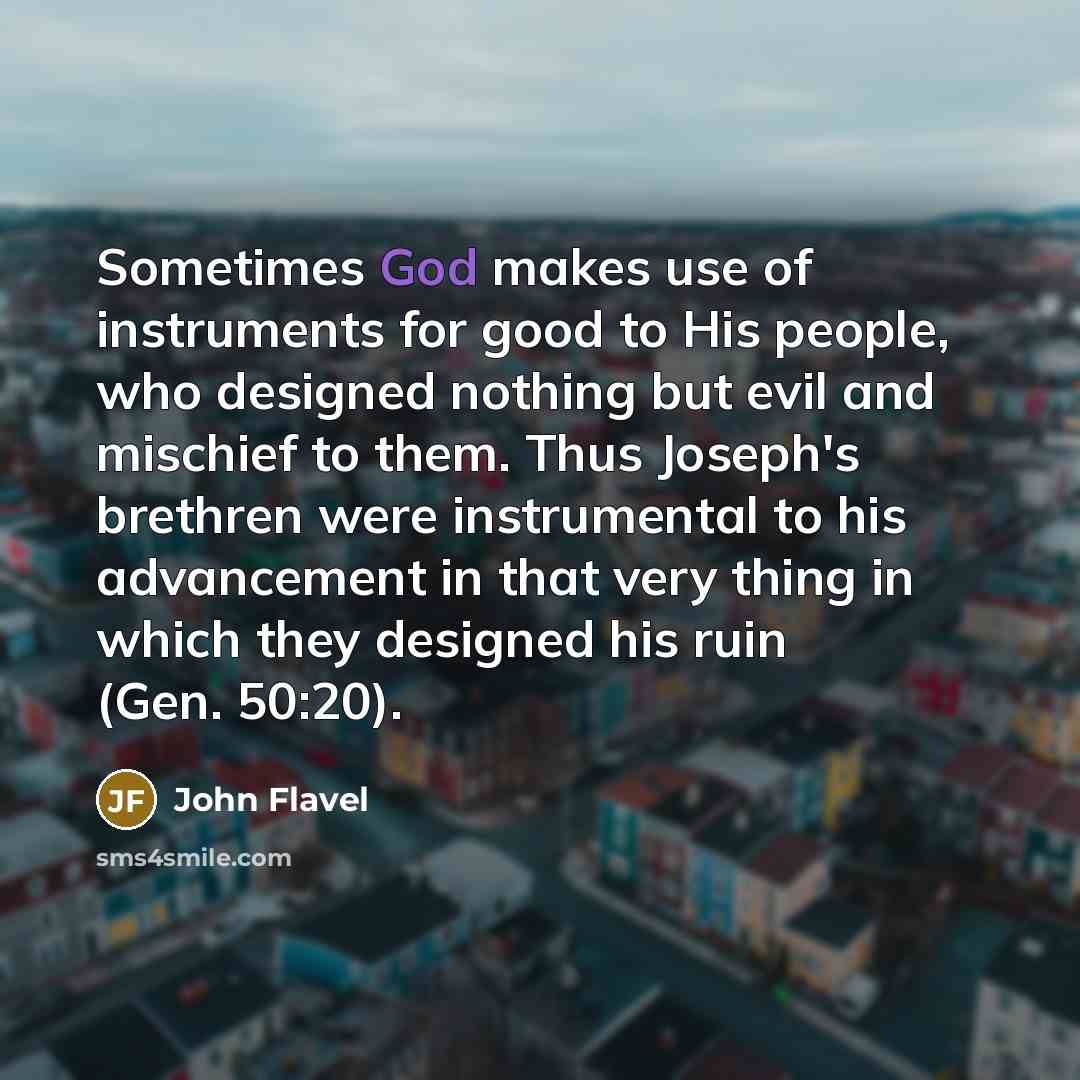 “Sometimes God makes use of instruments for good to His…” quote by John Flavel