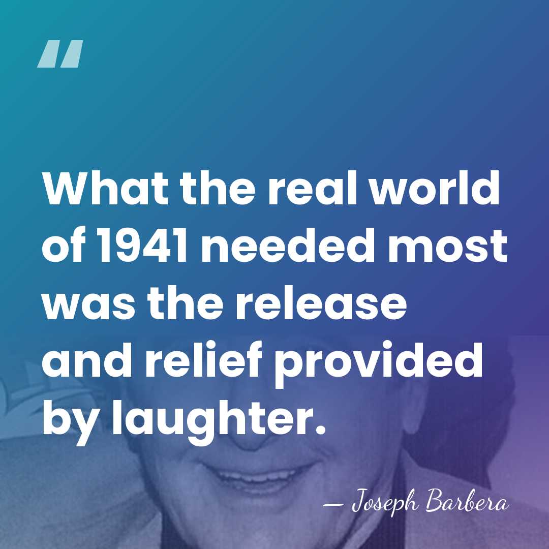 What the real world of 1941 needed most was the release and&hellip; - Joseph Barbera
