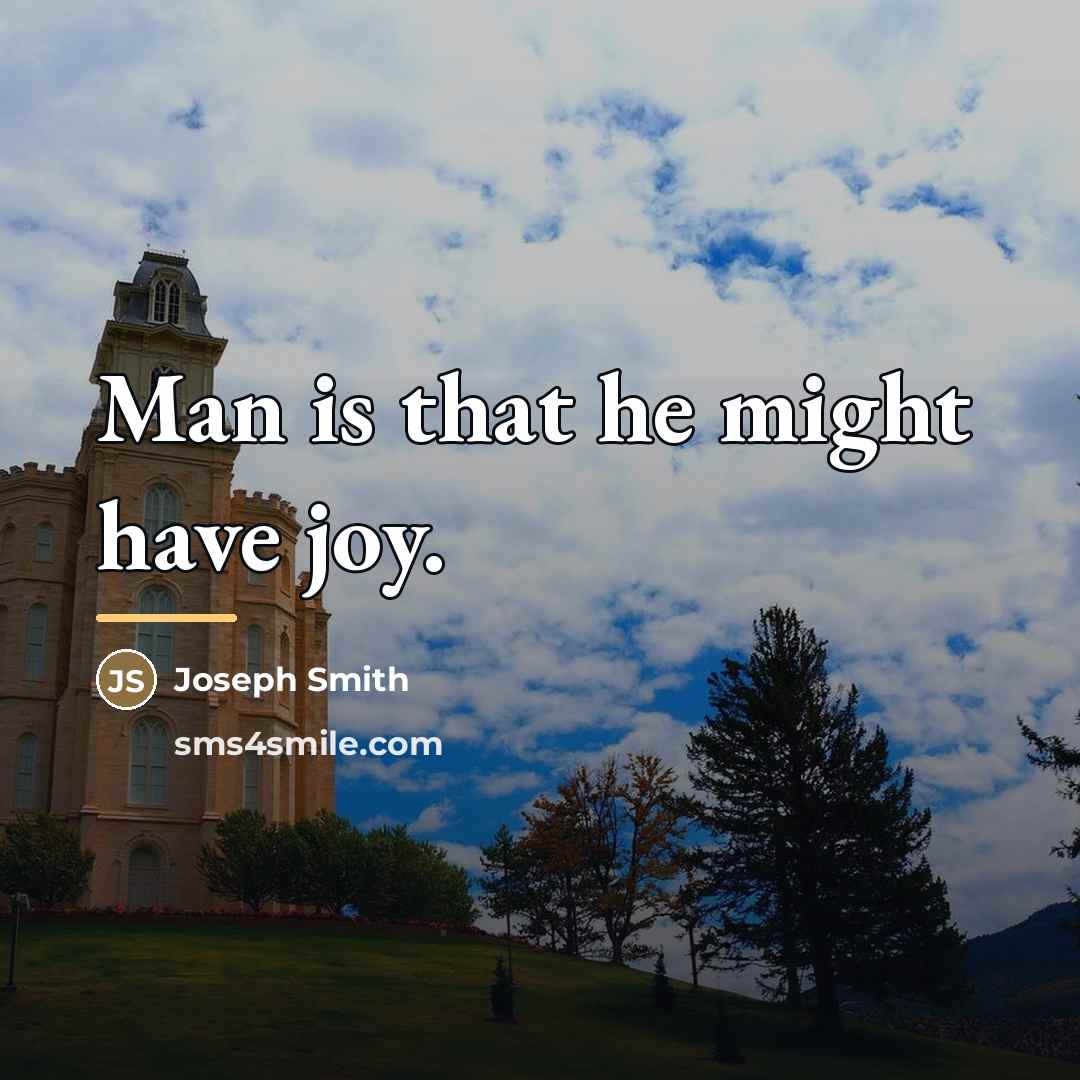 “Man is that he might have joy.…” quote by Joseph Smith