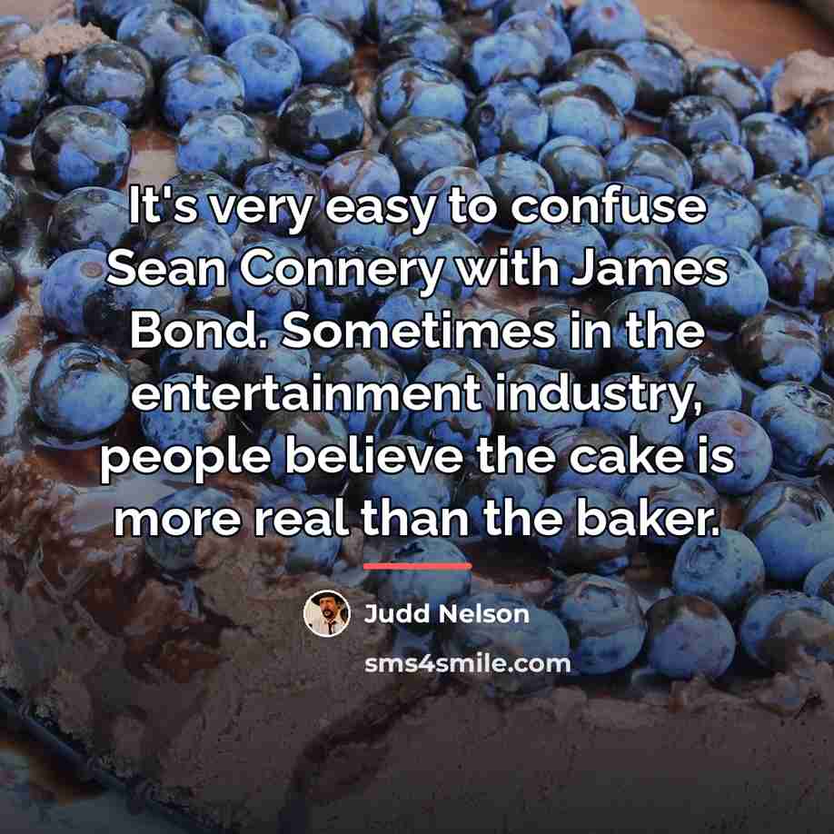 “It's very easy to confuse Sean Connery with James Bond.…” quote by Judd Nelson
