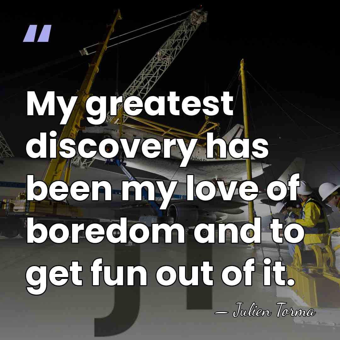 My greatest discovery has been my love of boredom and to get&hellip; - Julien Torma