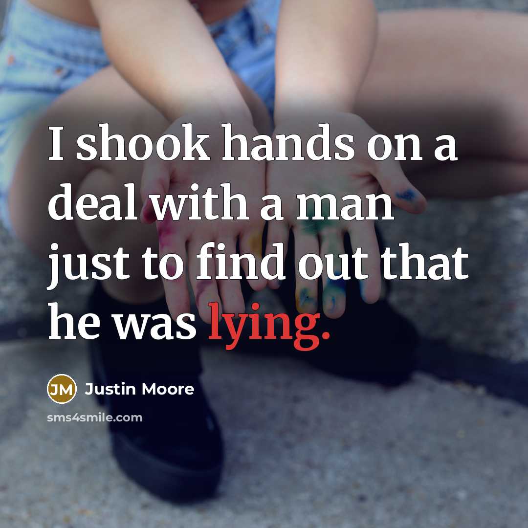 “I shook hands on a deal with a man just…” quote by Justin Moore