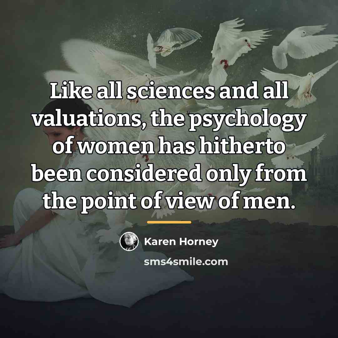 “Like all sciences and all valuations, the psychology of women…” quote by Karen Horney