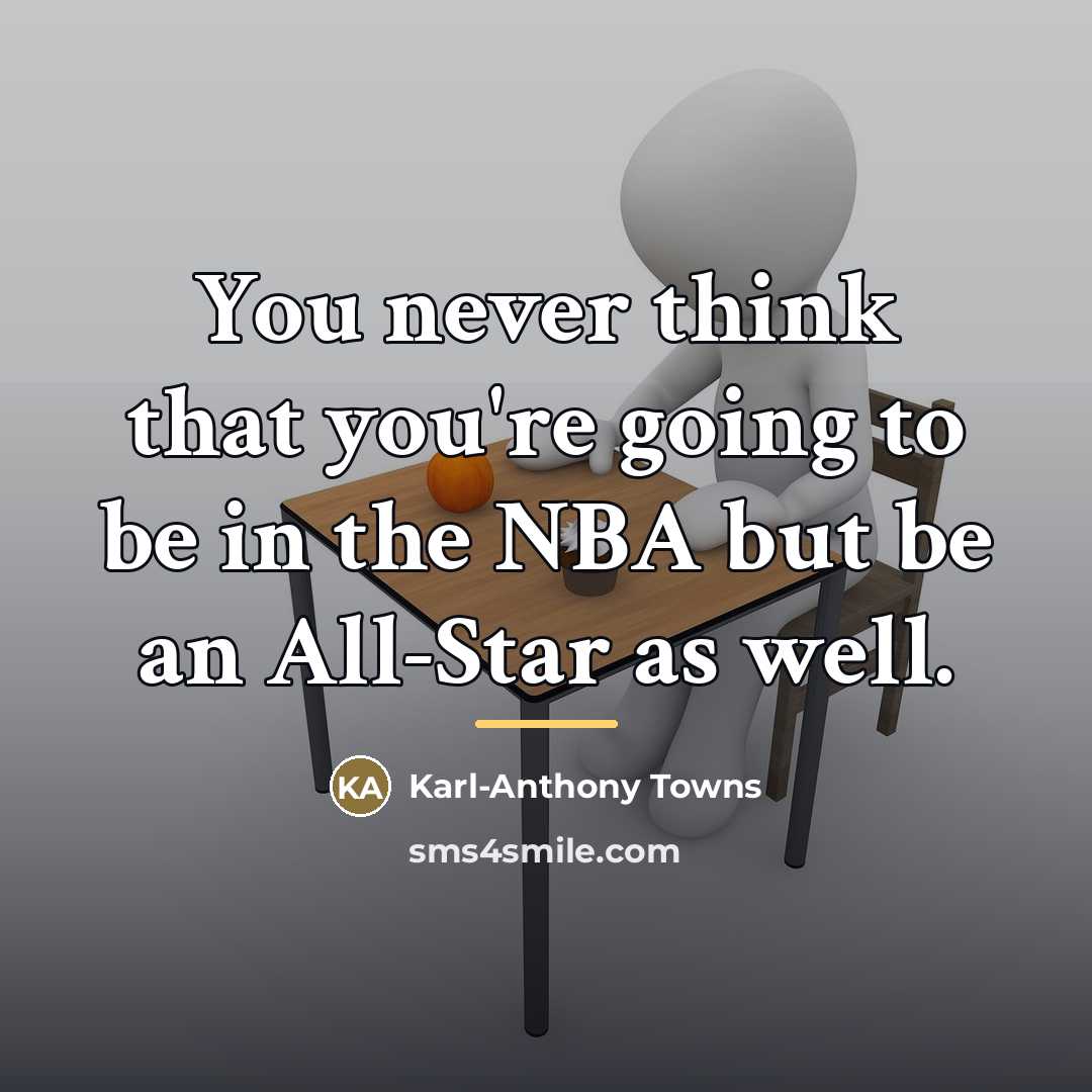 “You never think that you're going to be in the…” quote by Karl-Anthony Towns